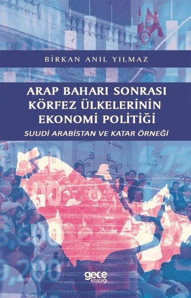 Arap Baharı Sonrası Körfez Ülkelerinin Ekonomi Politiği kapağı