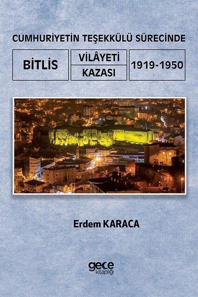 Cumhuriyetin Teşekkülü Sürecinde Bitlis Vilayeti -Kazası (1919-1950) kapağı