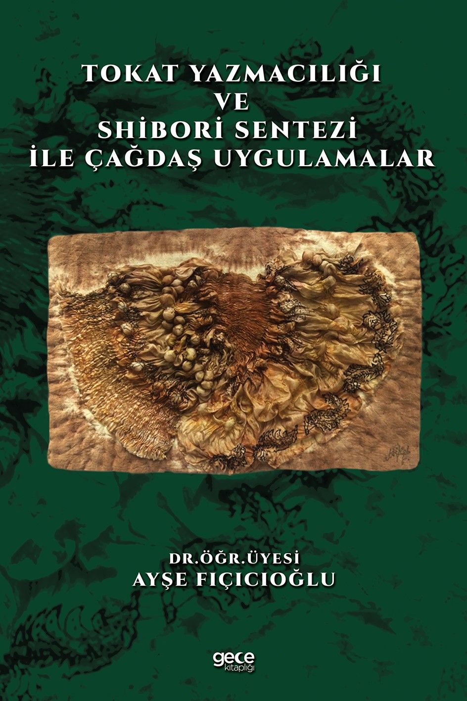 Tokat Yazmacılığı ve Shibori Sentezi İle Çağdaş Uygulamalar kapağı