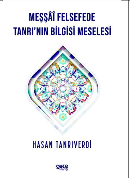 Meşşâî Felsefede Tanrı’nın Bilgisi Meselesi kapağı