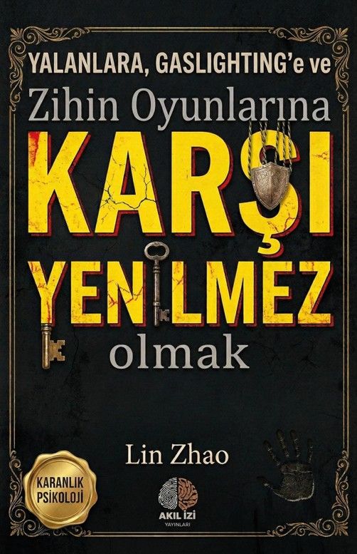 Karanlık Psikoloji Yalanlara Gaslighting'e ve Zihin Oyunlarına Karşı Yenilmez Olmak kapağı