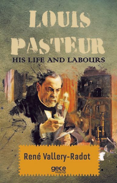 Louis Pasteur - His Life And Labours kapağı