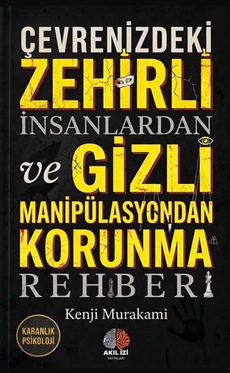 Karanlık Psikoloji Çevrenizdeki Zehirli İnsanlardan ve Gizli Manipülasyondan Korunma Rehberi kapağı