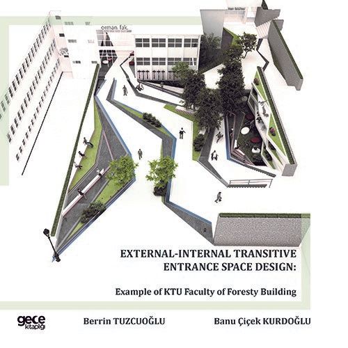 External - Internal Transitive Entrance Space Design: Example of KTU Faculty of Foresty Building kapağı