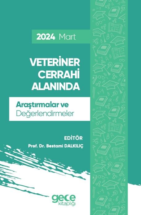 Veteriner Cerrahi Alanında Araştırmalar ve Değerlendirmeler - Mart 2024 kapağı
