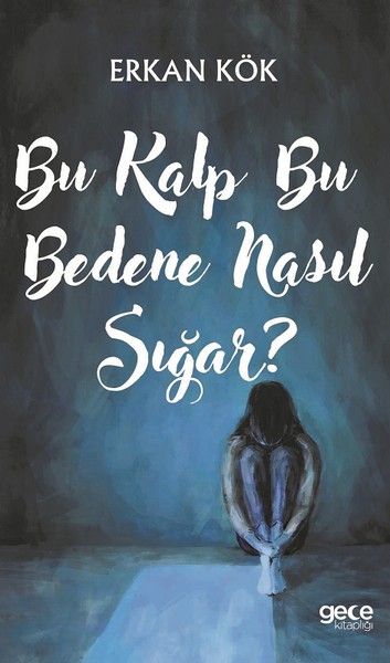 Bu Kalp Bu Bedene Nasıl Sığar? kapağı