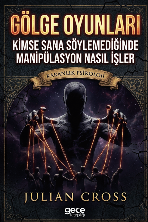 Gölge Oyunları: Kimse Sana Söylemediğinde Manipülasyon Nasıl İşler kapağı