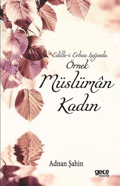 Edille-i Erbaa Işığında Örnek Müslüman Kadın kapağı