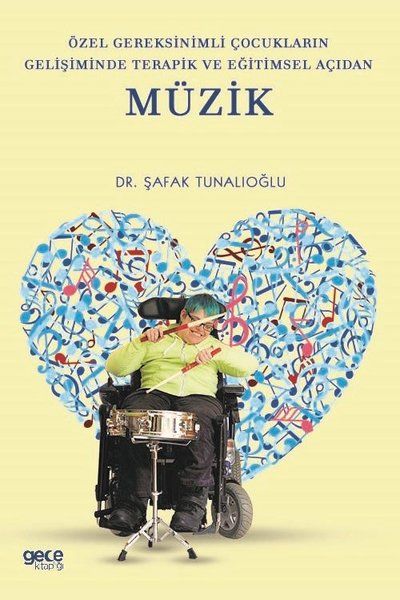 Özel Gereksinimli Çocukların Gelişiminde Terapik ve Eğitimsel Açıdan Müzik kapağı