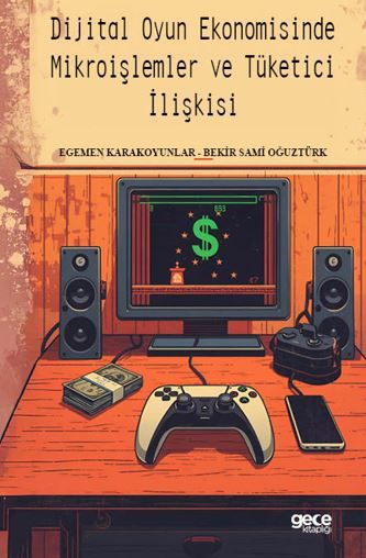 Dijital Oyun Ekonomisinde Mikroişlemler ve Tüketici İlişkisi kapağı