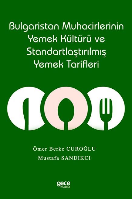 Bulgaristan Muhacirlerinin Yemek Kültürü ve Standartlaştırılmış Yemek Tarifleri kapağı
