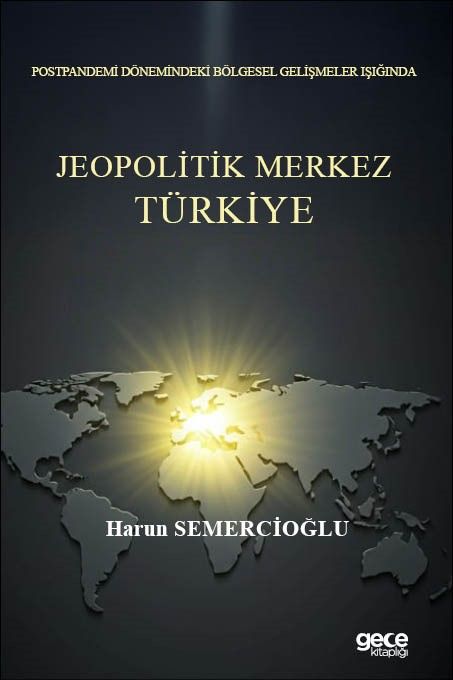 Postpandemi Dönemindeki Bölgesel Gelişmeler Işığında Jeopolitik Merkez Türkiye kapağı
