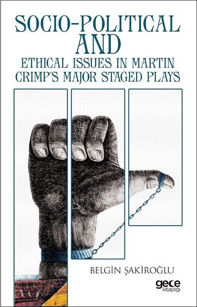 Socio-Political And Ethical Issues in Martin Crimp's Major Staged Plays kapağı
