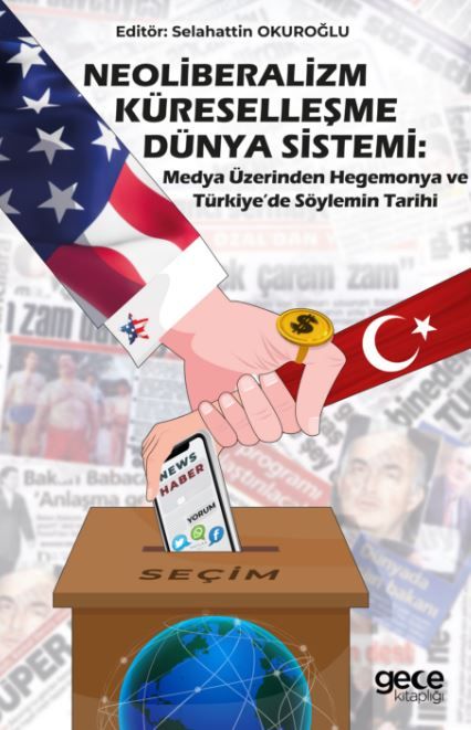 Neoliberalizm, Küreselleşme, Dünya Sistemi: Medya Üzerinden Hegemonya ve Türkiye’de Söylemin Tarihi kapağı