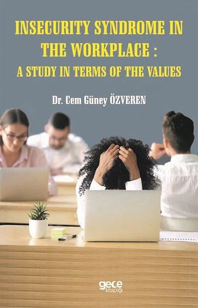 Insecurity Syndrome In The Workplace A Study In Terms Of The Values kapağı