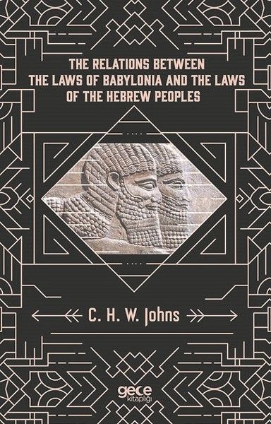 The Relations Between The Laws Of Babylonia And The Laws Of The Hebrew Peoples kapağı