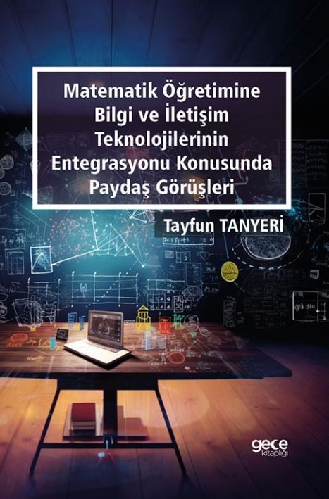Matematik Öğretimine Bilgi ve İletişim Teknolojilerinin Entegrasyonu Konusunda Paydaş Görüşleri kapağı