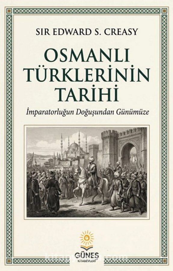 Osmanlı Türklerinin Tarihi İmparatorluğun Doğuşundan Günümüze kapağı