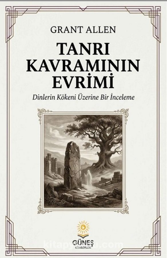 Tanrı Kavramının Evrimi Dinlerin Kökeni Üzerine Bir İnceleme kapağı